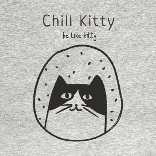 Funny CHILL KITTY Cat Lovers Positive Message Design T-Shirt